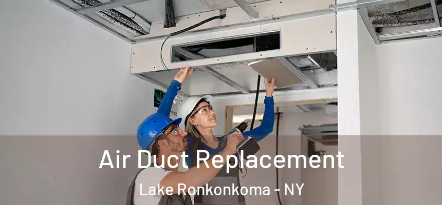  Air Duct Replacement Lake Ronkonkoma - NY