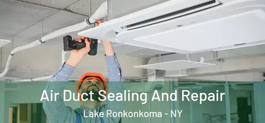 Air Duct Sealing And Repair Lake Ronkonkoma - NY