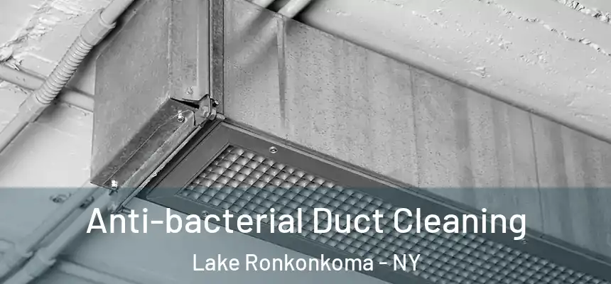  Anti-bacterial Duct Cleaning Lake Ronkonkoma - NY