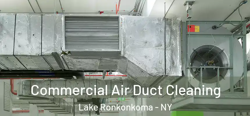  Commercial Air Duct Cleaning Lake Ronkonkoma - NY