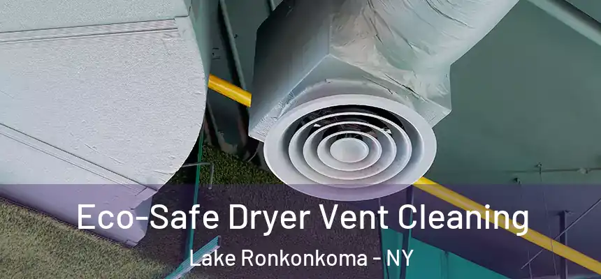 Eco-Safe Dryer Vent Cleaning Lake Ronkonkoma - NY