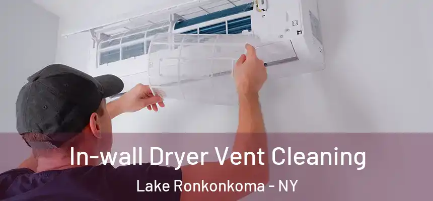 In-wall Dryer Vent Cleaning Lake Ronkonkoma - NY