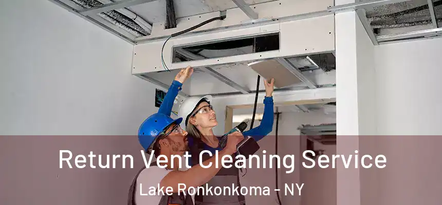  Return Vent Cleaning Service Lake Ronkonkoma - NY