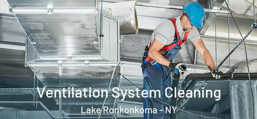  Ventilation System Cleaning Lake Ronkonkoma - NY
